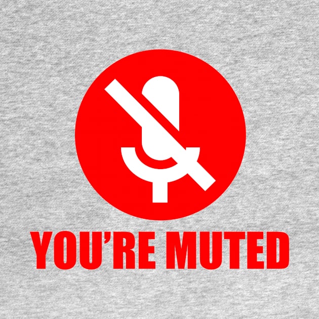 Your'e muted by NerdyTees